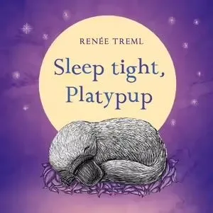 Sleep Tight Platypup by Renee Treml | Children's Book